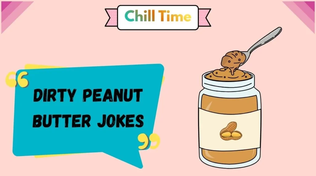 Dirty Peanut Butter Jokes