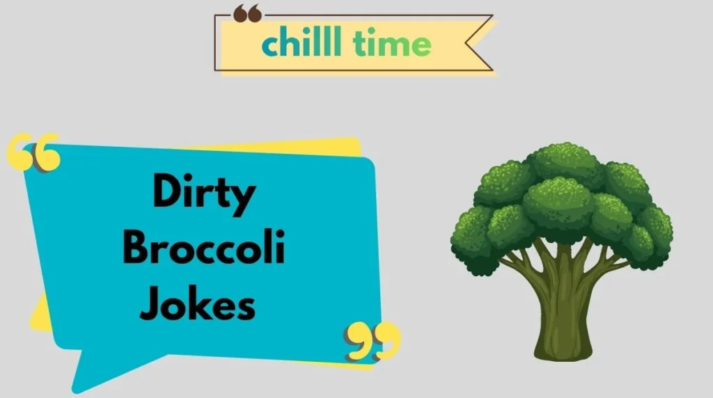 Dirty Broccoli Jokes