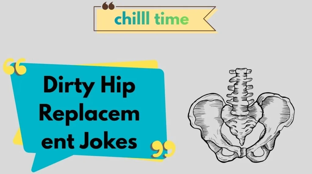 Dirty Hip Replacement Jokes