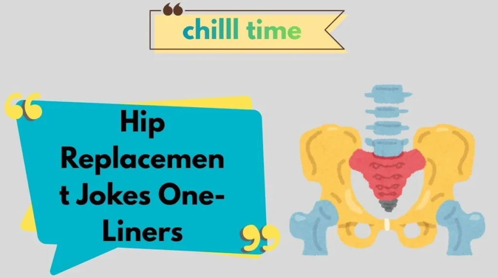 Hip Replacement Jokes One-Liners