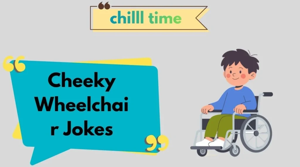 Cheeky Wheelchair Jokes
