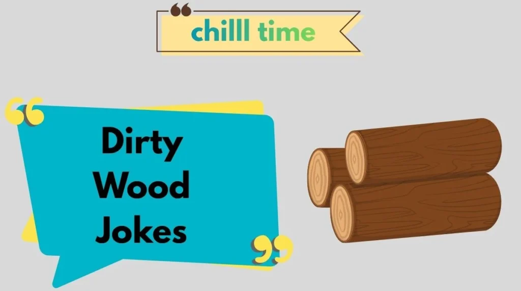 Dirty Wood Jokes